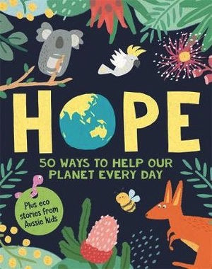 Hope: 50 Ways To Help Our Planet Every Day PB